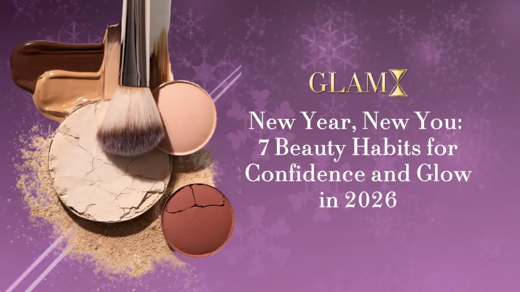 Read more about the article New Year, New You: 7 Glam Habits for a Confident Start in 2026